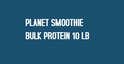 Planet Smoothie Bulk Protein 10 LB